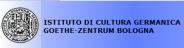 Istituto di Cultura Germanica - Goethe-Zentrum Bologna - Lehrauftrag des Goethe-Instituts Mnchen